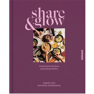 Südwest, Ratgeber, Share & Glow (Deutsch, Hardcover, Angela Lanz, Estefania Heidemanns) Südwest, Ratgeber, Share & Glow (Deutsch, Hardcover, Angela Lanz, Estefania Heidemanns)