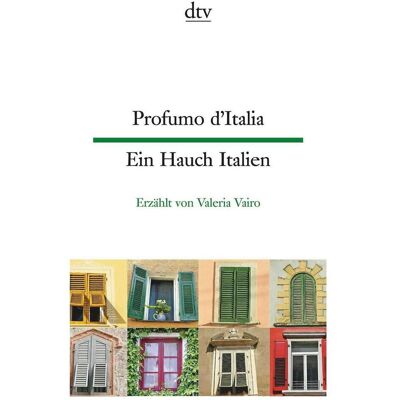 DTV Profumo d'Italia Ein Hauch Italien, Belletristik von Valeria Vairo, Ina-Maria Martens DTV Profumo d'Italia Ein Hauch Italien, Belletristik von Valeria Vairo, Ina-Maria Martens