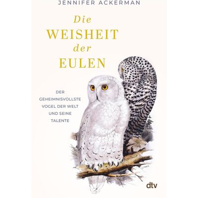 DTV Die Weisheit der Eulen, Hörbücher von Jennifer Ackerman DTV Die Weisheit der Eulen, Hörbücher von Jennifer Ackerman