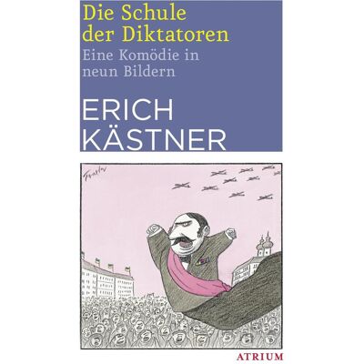 Atrium Die Schule der Diktatoren, Belletristik von Erich Kästner Atrium Die Schule der Diktatoren, Belletristik von Erich Kästner