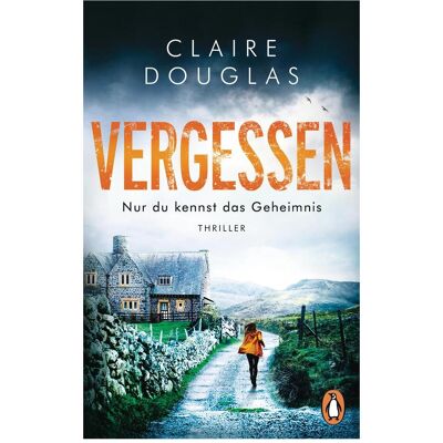 Penguin Random House VERGESSEN - Nur du kennst das Geheimnis, Belletristik von Claire Douglas Penguin Random House VERGESSEN - Nur du kennst das Geheimnis, Belletristik von Claire Douglas
