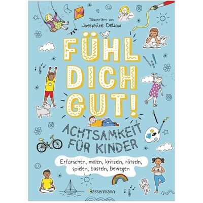 Bassermann Fühl dich gut! Achtsamkeit für Kinder. Mit Spielen, Rätseln, Yoga u.v.m. die Gefühle erfo, Kinderbücher von Josephine Dellow Bassermann Fühl dich gut! Achtsamkeit für Kinder. Mit Spielen, Rätseln, Yoga u.v.m. die Gefühle erfo, Kinderbücher von Josephine Dellow