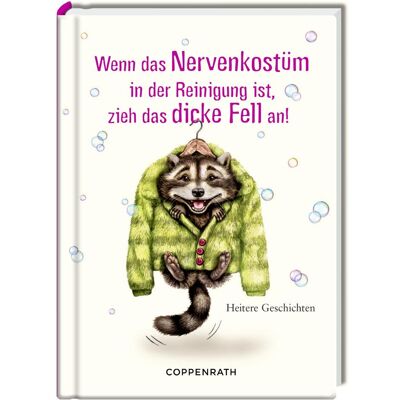 Coppenrath Wenn das Nervenkostüm in der Reinigung ist, zieh das dicke Fell an!, Belletristik von Philine Delekta Coppenrath Wenn das Nervenkostüm in der Reinigung ist, zieh das dicke Fell an!, Belletristik von Philine Delekta