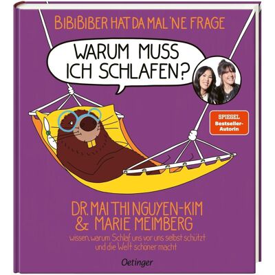 Oetinger BiBiBiber hat da mal 'ne Frage. Warum muss ich schlafen?, Kinderbücher von Mai Thi Nguyen-Kim, Marie Meimberg Oetinger BiBiBiber hat da mal 'ne Frage. Warum muss ich schlafen?, Kinderbücher von Mai Thi Nguyen-Kim, Marie Meimberg