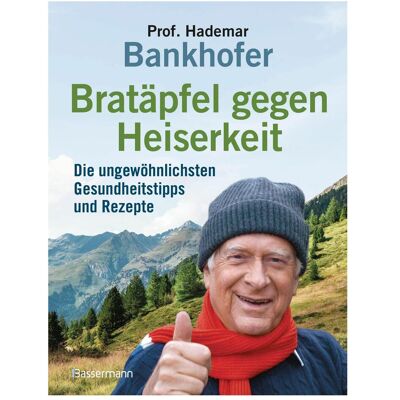 Bassermann Bratäpfel gegen Heiserkeit - Die ungewöhnlichsten Gesundheitstipps und Rezepte, Ratgeber von Hademar Bankhofer Bassermann Bratäpfel gegen Heiserkeit - Die ungewöhnlichsten Gesundheitstipps und Rezepte, Ratgeber von Hademar Bankhofer