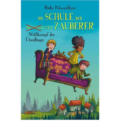 DTV Die Schule der mittelguten Zauberer – Wettkampf der Überflieger, Kinderbücher von Rieke Patwardhan DTV Die Schule der mittelguten Zauberer – Wettkampf der Überflieger, Kinderbücher von Rieke Patwardhan
