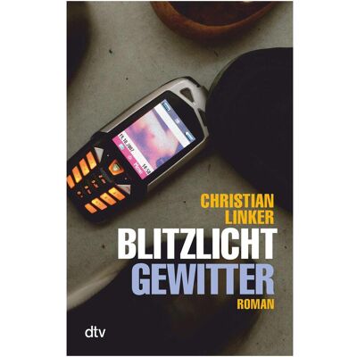 DTV Blitzlichtgewitter, Belletristik von Christian Linker DTV Blitzlichtgewitter, Belletristik von Christian Linker