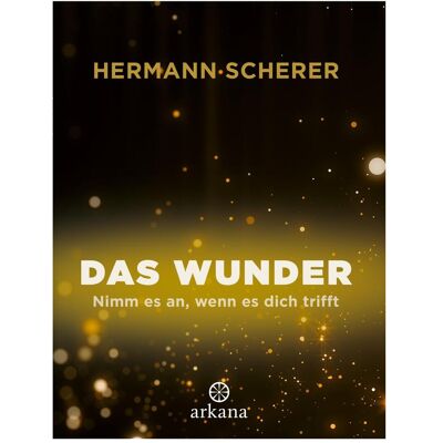 Arkana Das Wunder, Hörbücher von Hermann Scherer Arkana Das Wunder, Hörbücher von Hermann Scherer