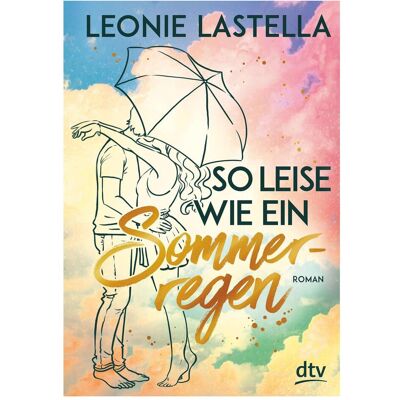 DTV So leise wie ein Sommerregen, Belletristik von Leonie Lastella DTV So leise wie ein Sommerregen, Belletristik von Leonie Lastella