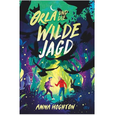 DTV Orla und die Wilde Jagd, Kinderbücher von Anna Hoghton, Katja Hald DTV Orla und die Wilde Jagd, Kinderbücher von Anna Hoghton, Katja Hald