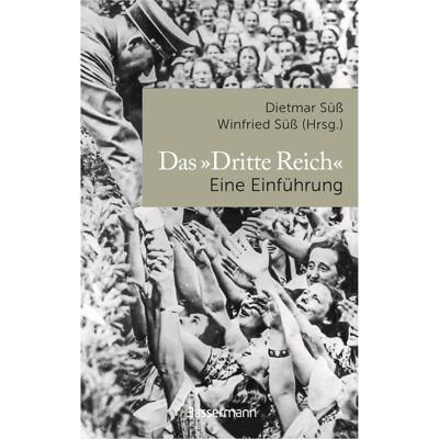 Bassermann Das »Dritte Reich« Eine Einführung, Sachbücher von Dietmar Süss, Winfried Süss Bassermann Das »Dritte Reich« Eine Einführung, Sachbücher von Dietmar Süss, Winfried Süss