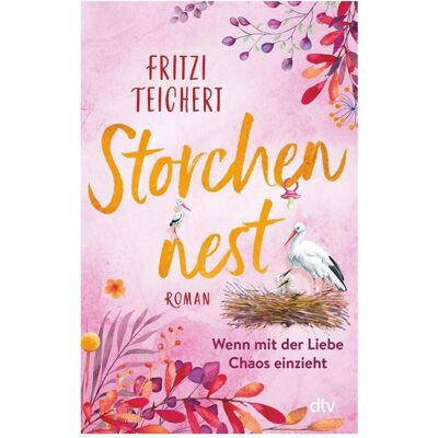 DTV Storchennest – Wenn mit der Liebe Chaos einzieht, Belletristik von Fritzi Teichert DTV Storchennest – Wenn mit der Liebe Chaos einzieht, Belletristik von Fritzi Teichert