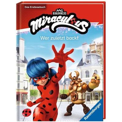 Ravensburger Miraculous: Wer zuletzt backt - Das Erstlesebuch zur Serie, Kinderbücher von Anne Scheller Ravensburger Miraculous: Wer zuletzt backt - Das Erstlesebuch zur Serie, Kinderbücher von Anne Scheller