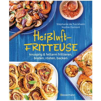 Bassermann Heissluftfritteuse - knusprig & fettarm frittieren, braten, rösten, backen - neue Rezepte für den, Ratgeber von Stéphanie de de Turckheim Bassermann Heissluftfritteuse - knusprig & fettarm frittieren, braten, rösten, backen - neue Rezepte für den, Ratgeber von Stéphanie de de Turckheim