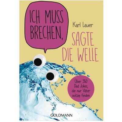 Goldmann Ich muss brechen, sagte die Welle, Hörbücher von Karl Lauer Goldmann Ich muss brechen, sagte die Welle, Hörbücher von Karl Lauer
