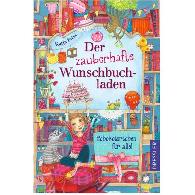 Dressler Cecilie Der zauberhafte Wunschbuchladen 3. Schokotörtchen für alle!, Kinderbücher von Florentine Prechtel, Katja Frixe Dressler Cecilie Der zauberhafte Wunschbuchladen 3. Schokotörtchen für alle!, Kinderbücher von Florentine Prechtel, Katja Frixe