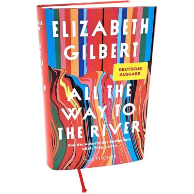 S.Fischer All the Way to the River, Belletristik von Elizabeth Gilbert, Gilbert Elizabeth S.Fischer All the Way to the River, Belletristik von Elizabeth Gilbert, Gilbert Elizabeth