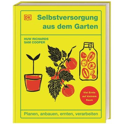 Dorling Kindersley Selbstversorgung aus dem Garten, Ratgeber von Sam Cooper, Huw Richards Dorling Kindersley Selbstversorgung aus dem Garten, Ratgeber von Sam Cooper, Huw Richards