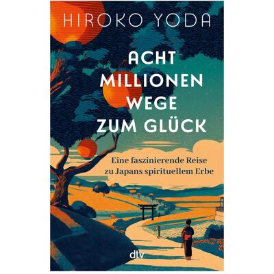 DTV Acht Millionen Wege zum Glück, Ratgeber von Hiroko Yoda DTV Acht Millionen Wege zum Glück, Ratgeber von Hiroko Yoda