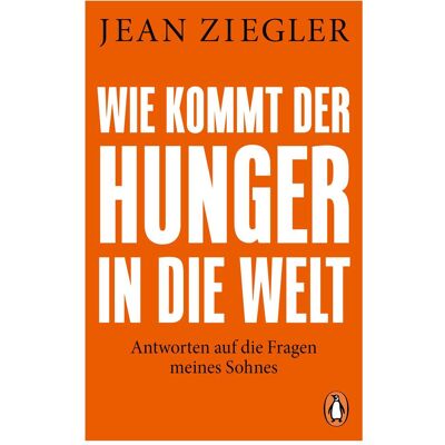 Penguin Random House Wie kommt der Hunger in die Welt?, Sachbücher von Jean Ziegler Penguin Random House Wie kommt der Hunger in die Welt?, Sachbücher von Jean Ziegler