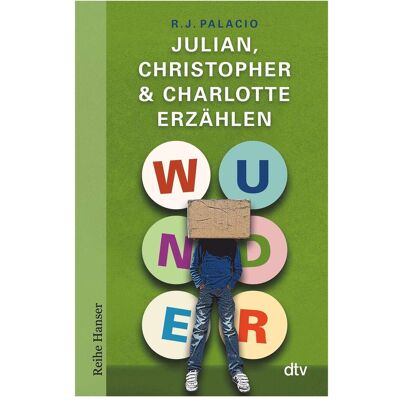 DTV Wunder - Julian, Christopher & Charlotte erzählen, Hörbücher von R. J. Palacio DTV Wunder - Julian, Christopher & Charlotte erzählen, Hörbücher von R. J. Palacio