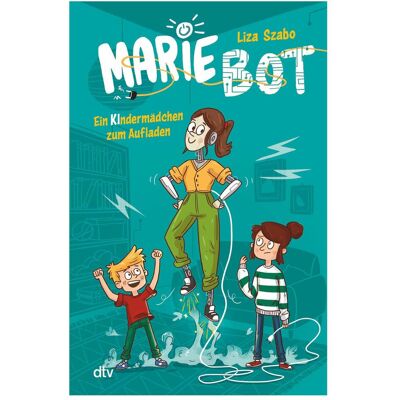 DTV Marie Bot – Ein Kindermädchen zum Aufladen, Kinderbücher von Liza Szabo, Wilm Lindenblatt DTV Marie Bot – Ein Kindermädchen zum Aufladen, Kinderbücher von Liza Szabo, Wilm Lindenblatt