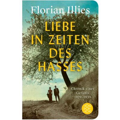 S.Fischer Liebe in Zeiten des Hasses, Sachbücher von Florian Illies S.Fischer Liebe in Zeiten des Hasses, Sachbücher von Florian Illies