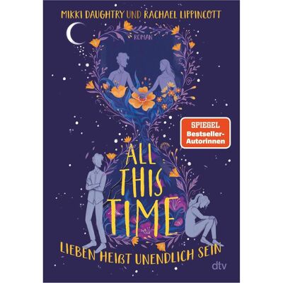 DTV All This Time – Lieben heisst unendlich sein, Belletristik von Rachael Lippincott, Mikki Daughtry, Nina Frey DTV All This Time – Lieben heisst unendlich sein, Belletristik von Rachael Lippincott, Mikki Daughtry, Nina Frey