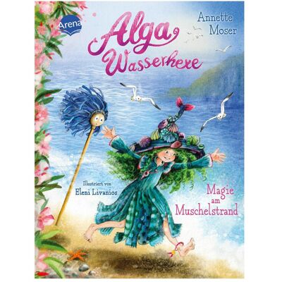 Arena Alga Wasserhexe (2). Magie am Muschelstrand, Kinderbücher von Annette Moser Arena Alga Wasserhexe (2). Magie am Muschelstrand, Kinderbücher von Annette Moser