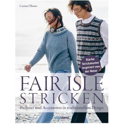 Südwest Fair-Isle-Stricken, Ratgeber von Carina Olsson Südwest Fair-Isle-Stricken, Ratgeber von Carina Olsson