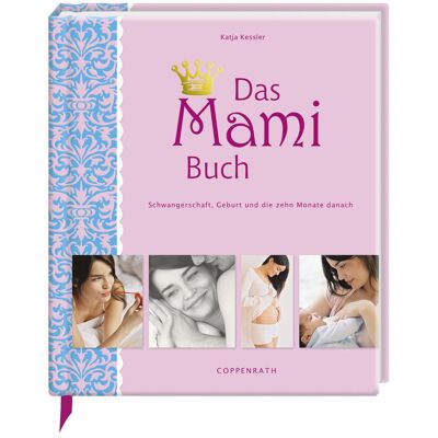 Coppenrath Das Mami Buch, Ratgeber von Katja Kessler Coppenrath Das Mami Buch, Ratgeber von Katja Kessler