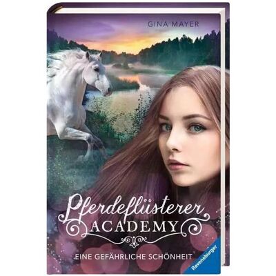 Ravensburger Pferdeflüsterer-Academy, Band 3: Eine gefährliche Schönheit, Kinderbücher von Gina Mayer Ravensburger Pferdeflüsterer-Academy, Band 3: Eine gefährliche Schönheit, Kinderbücher von Gina Mayer