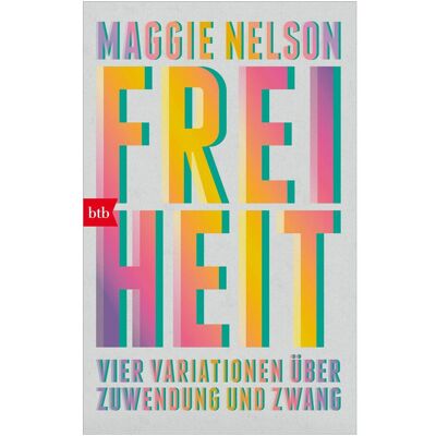 btb Freiheit, Belletristik von Maggie Nelson btb Freiheit, Belletristik von Maggie Nelson