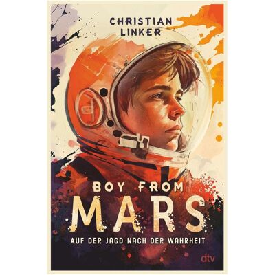 DTV Boy from Mars – Auf der Jagd nach der Wahrheit, Kinderbücher von Christian Linker DTV Boy from Mars – Auf der Jagd nach der Wahrheit, Kinderbücher von Christian Linker