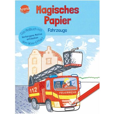 Arena Magisches Papier – Das Malbuch mit dem Wow-Effekt. Fahrzeuge Arena Magisches Papier – Das Malbuch mit dem Wow-Effekt. Fahrzeuge