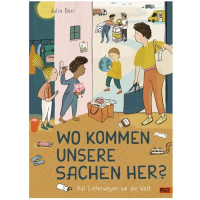 Beltz & Gelberg Wo kommen unsere Sachen her?, Kinderbücher von Julia Dürr Beltz & Gelberg Wo kommen unsere Sachen her?, Kinderbücher von Julia Dürr