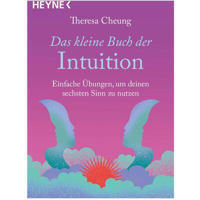 Heyne Das kleine Buch der Intuition, Ratgeber von Theresa Cheung Heyne Das kleine Buch der Intuition, Ratgeber von Theresa Cheung