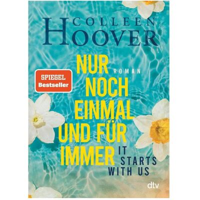 DTV It starts with us – Nur noch einmal und für immer, Belletristik von Colleen Hoover DTV It starts with us – Nur noch einmal und für immer, Belletristik von Colleen Hoover