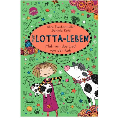 Arena Mein Lotta-Leben – Muh mir das Lied von der Kuh (22), Kinderbücher von Alice Pantermüller Arena Mein Lotta-Leben – Muh mir das Lied von der Kuh (22), Kinderbücher von Alice Pantermüller