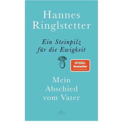 DTV Ein Steinpilz für die Ewigkeit, Belletristik von Hannes Ringlstetter DTV Ein Steinpilz für die Ewigkeit, Belletristik von Hannes Ringlstetter