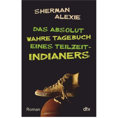 DTV Das absolut wahre Tagebuch eines Teilzeit-Indianers, Kinderbücher von Sherman Alexie DTV Das absolut wahre Tagebuch eines Teilzeit-Indianers, Kinderbücher von Sherman Alexie