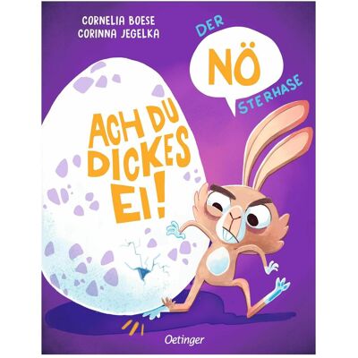 Oetinger Der NÖsterhase. Ach du dickes Ei!, Kinderbücher von Cornelia Boese, Corinna Jegelka Oetinger Der NÖsterhase. Ach du dickes Ei!, Kinderbücher von Cornelia Boese, Corinna Jegelka