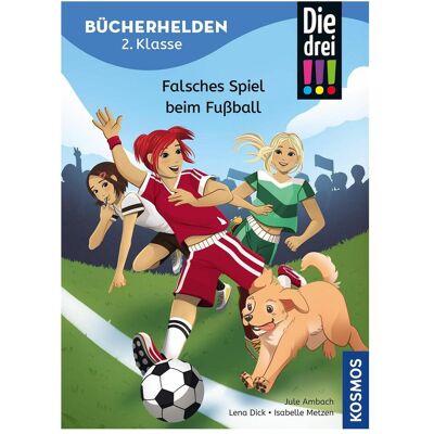 Kosmos Die drei!!!, Bücherhelden 2. Klasse, Falsches Spiel beim Fussball, Kinderbücher von Jule Ambach Kosmos Die drei!!!, Bücherhelden 2. Klasse, Falsches Spiel beim Fussball, Kinderbücher von Jule Ambach