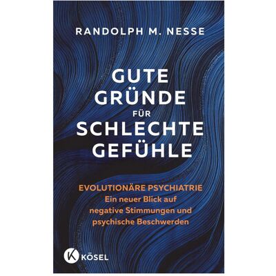 Kösel Gute Gründe für schlechte Gefühle, Fachbücher von Randolph M. Nesse Kösel Gute Gründe für schlechte Gefühle, Fachbücher von Randolph M. Nesse