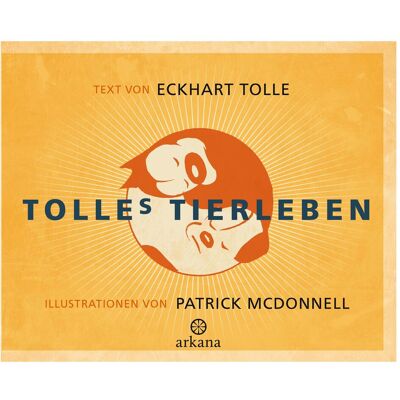 Arkana Tolles Tierleben, Hörbücher von Eckhart Tolle Arkana Tolles Tierleben, Hörbücher von Eckhart Tolle