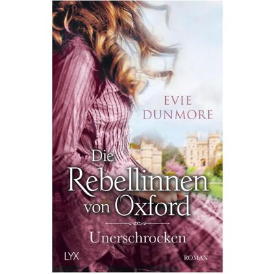 Lübbe Die Rebellinnen von Oxford - Unerschrocken, Belletristik von Evie Dunmore Lübbe Die Rebellinnen von Oxford - Unerschrocken, Belletristik von Evie Dunmore