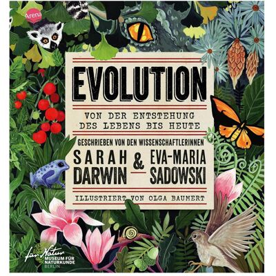 Arena EVOLUTION. Von der Entstehung des Lebens bis heute, Kinderbücher von Sarah Darwin, Eva-Maria Sadowski, Olga Baumert Arena EVOLUTION. Von der Entstehung des Lebens bis heute, Kinderbücher von Sarah Darwin, Eva-Maria Sadowski, Olga Baumert