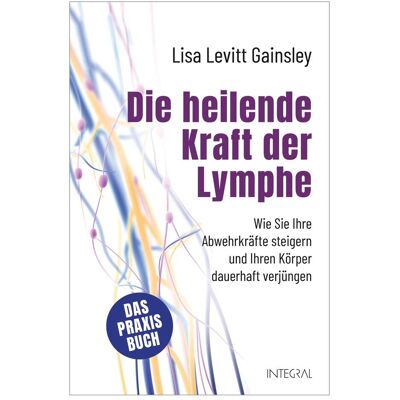 Integral Die heilende Kraft der Lymphe, Ratgeber von Lisa Levitt Gainsley Integral Die heilende Kraft der Lymphe, Ratgeber von Lisa Levitt Gainsley