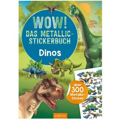 Ars Edition, Sticker, WOW! Das Metallic-Stickerbuch - Dinos (300 Sticker) Ars Edition, Sticker, WOW! Das Metallic-Stickerbuch - Dinos (300 Sticker)