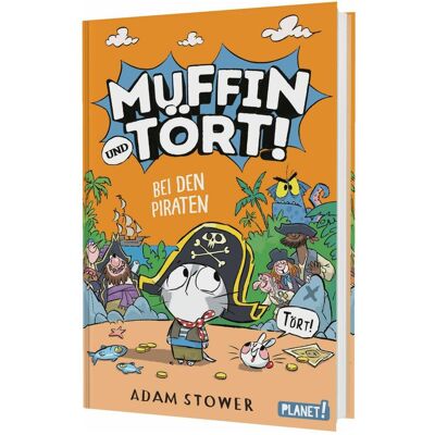 Planet Muffin und Tört! 3: Bei den Piraten, Kinderbücher von Adam Stower, Leena Flegler Planet Muffin und Tört! 3: Bei den Piraten, Kinderbücher von Adam Stower, Leena Flegler